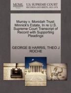 Murray V. Monidah Trust; Minnick's Estate, In Re U.s. Supreme Court Transcript Of Record With Supporting Pleadings di George B Harris, Theo J Roche edito da Gale, U.s. Supreme Court Records