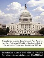 Substance Abuse Treatment For Adults In The Criminal Justice System edito da Bibliogov