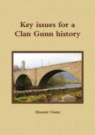 Key Issues for a Clan Gunn History di Alastair Gunn edito da Lulu.com