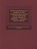 Historical Discourse on Occasion of the Centennial Anniversary of the Reformed Dutch Church of Millstone - Primary Source Edition edito da Nabu Press