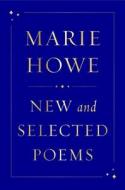 New and Selected Poems di Marie Howe edito da W W NORTON & CO