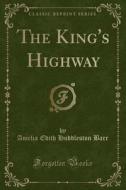 The King's Highway (classic Reprint) di Amelia Edith Huddleston Barr edito da Forgotten Books