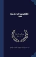 Modern Spain 1788-1898 edito da Sagwan Press