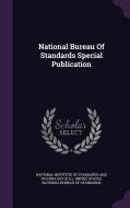 National Bureau Of Standards Special Publication edito da Palala Press