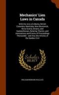 Mechanics' Lien Laws In Canada di William Bernard Wallace edito da Arkose Press