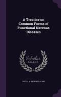 A Treatise On Common Forms Of Functional Nervous Diseases edito da Palala Press