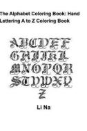 The Alphabet Coloring Book di Li Na edito da Blurb