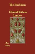 The Bushman di Edward Wilson Landor edito da ECHO LIB