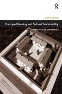 Courtyard Housing and Cultural Sustainability di Donia Zhang edito da Taylor & Francis Ltd