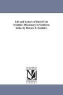 Life and Letters of David Coit Scudder, Missionary in Southern India. by Horace E. Scudder. di David Coit Scudder edito da UNIV OF MICHIGAN PR