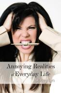 Annoying Realities of Everyday Life di Stacey Lyn edito da AuthorHouse