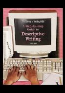 A Step-By-Step Guide to Descriptive Writing di Lauren Spencer edito da Rosen Central