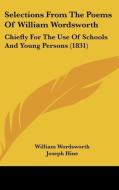 Selections From The Poems Of William Wordsworth: Chiefly For The Use Of Schools And Young Persons (1831) di William Wordsworth edito da Kessinger Publishing, Llc
