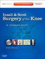 Insall & Scott Surgery Of The Knee di W. Norman Scott, Giles R. Scuderi edito da Elsevier - Health Sciences Division