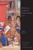 Prologues to Ancient and Medieval History di Justin Lake edito da University of Toronto Press