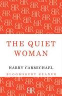The Quiet Woman di Harry Carmichael edito da Bloomsbury Publishing PLC