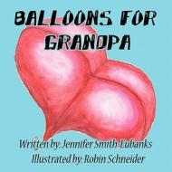 Balloons for Grandpa di Jennifer Smith-Eubanks edito da America Star Books