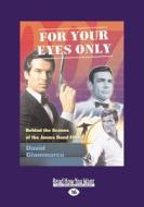For Your Eyes Only: Behind the Scenes of the James Bond Films (Large Print 16pt) di David Giammarco edito da ReadHowYouWant