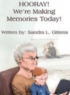 Hooray! We're Making Memories Today! di Sandra L. Gittens edito da America Star Books