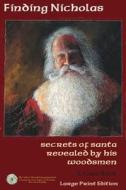 Finding Nicholas - Large Print: Secrets of Santa Revealed by His Woodsmen di E. Gale Buck edito da Createspace