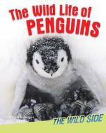 The Wild Life of Penguins di Camilla De La Bedoyere, Camilla De La Baedoyaere edito da Windmill Books