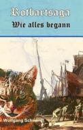 Die Rotbartsaga: Die Abenteuer Eines Legendaeren Schiffskaters di Wolfgang Schwerdt edito da Createspace
