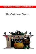 The Christmas Dinner di Shepherd Knapp edito da Createspace