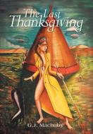 The Last Thanksgiving di G J Machaby edito da Xlibris Corporation