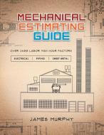 Mechanical Estimating Guide di James Murphy edito da Xlibris
