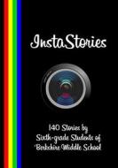 Instastories: 140 Stories by Sixth-Grade Students of Berkshire Middle School di Daniel Fisher edito da Createspace