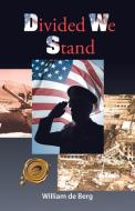 Divided We Stand di William de Berg edito da Trafford Publishing