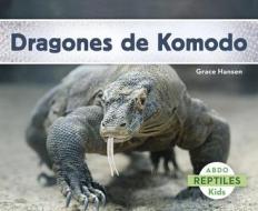 Dragones de Komodo di Grace Hansen edito da CAPSTONE CLASSROOM
