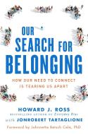 Our Search for Belonging di Howard J. Ross, JonRobert Tartaglione edito da Berrett-Koehler Publishers