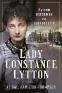 Lady Constance Lytton di Hamilton-Thompson edito da Pen & Sword Books Ltd
