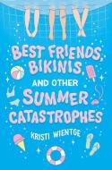 Best Friends, Bikinis, and Other Summer Catastrophes di Kristi Wientge edito da SIMON & SCHUSTER BOOKS YOU