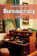 Bureaucracy di Honore de Balzac edito da Createspace Independent Publishing Platform