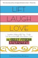 Lift, Laugh, Love di Charlotte Hilton Andersen edito da Clerisy Press