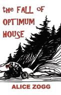 The Fall of Optimum House di Alice Zogg edito da AVENTINE PR