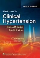 Kaplan's Clinical Hypertension di Norman M. Kaplan, Ronald G. Victor edito da Lippincott Williams And Wilkins
