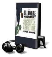 The Billionaire Who Wasn't: How Chuck Feeney Secretly Made and Gave Away a Fortune [With Earbuds] di Conor O'Clery edito da Findaway World
