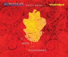 The Artist of Disappearance di Anita Desai edito da Dreamscape Media