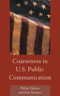 Coarseness in U.S. Public Communication di Philip Dalton, Eric Kramer edito da Farleigh Dickinson University Press