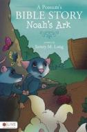A Possum's Bible Story: Noah's Ark di Jamey M. Long edito da Tate Publishing & Enterprises