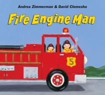 Fire Engine Man di Andrea Zimmerman, David Clemesha edito da Henry Holt & Company Inc