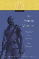 The Heroic Venture: A Parable of Project Leadership di Don Allsman edito da LIGHTNING SOURCE INC