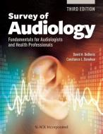 Survey Of Audiology di David A. DeBonis, Constance L. Donohue edito da Slack Incorporated