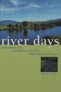 River Days: Exploring the Connecticut River from Source to Sea di Michael Tougias edito da LIGHTNING SOURCE INC