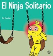 El Ninja Solitario di Mary Nhin edito da Grow Grit Press LLC