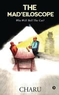 The Mad'eiloscope: Who Will Bell The Cat? di Charu edito da HARPERCOLLINS 360