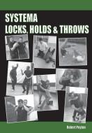 Systema Locks, Holds & Throws di Robert Poyton edito da Cutting Edge